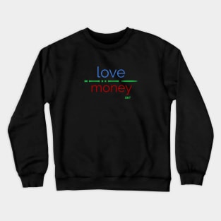 Love over Money by edit Crewneck Sweatshirt